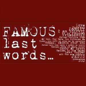Famous Last Words