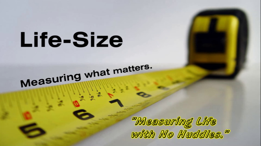 “Measuring Life with No Huddles”