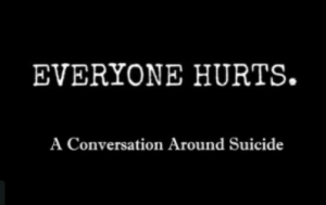 Everyone Hurts.  A Conversation Around Suicide