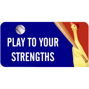Play to Your Strengths