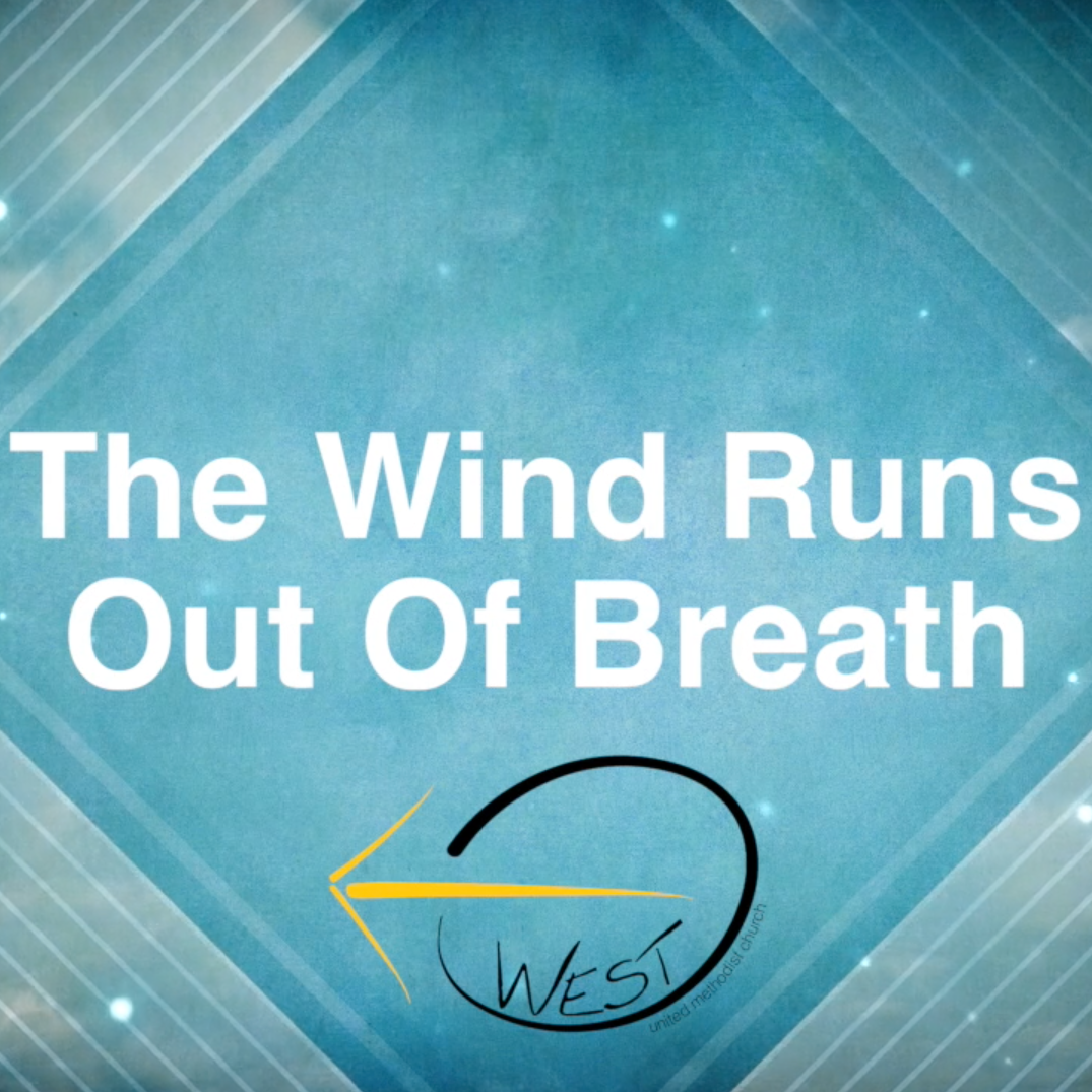 “The Wind Runs Out Of Breath”