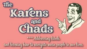 “The Karens and Chads” West Church Message Series